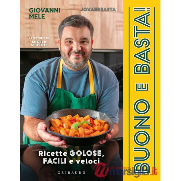 Buono e basta! Ricette golose, facili e veloci