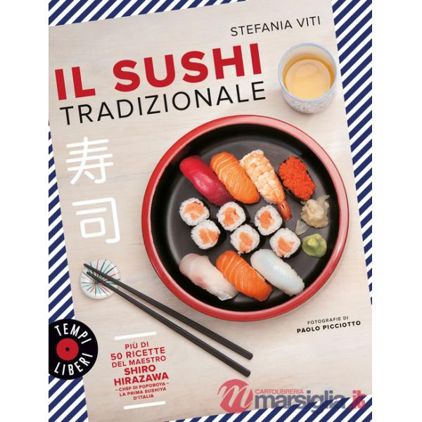 Sushi tradizionale. Più di 50 ricette del maestro Shiro Hirazawa (Il)