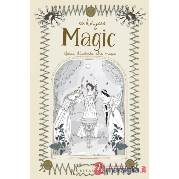 Magic. Guida illustrata alla magia