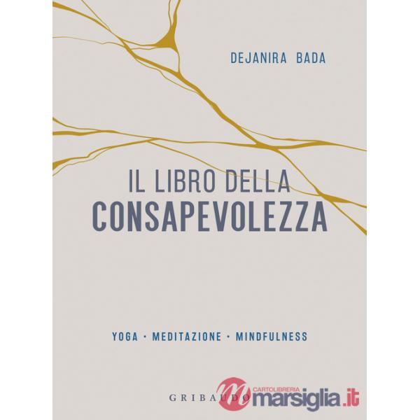 Libro della consapevolezza. Yoga, meditazione, mindfulness (Il)