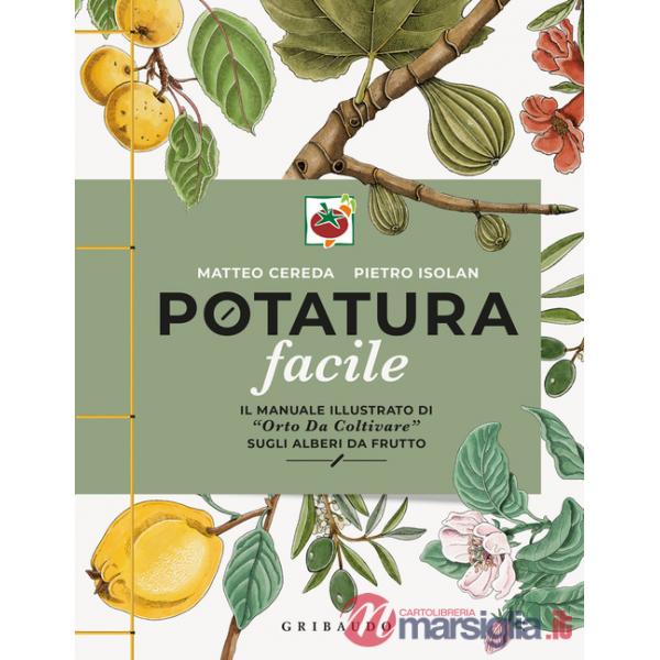 Potatura facile. Il manuale illustrato di «Orto da coltivare» sugli alberi da frutto