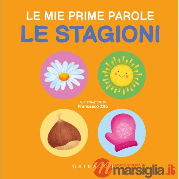 Stagioni. Le mie prime parole. Ediz. a colori (Le)