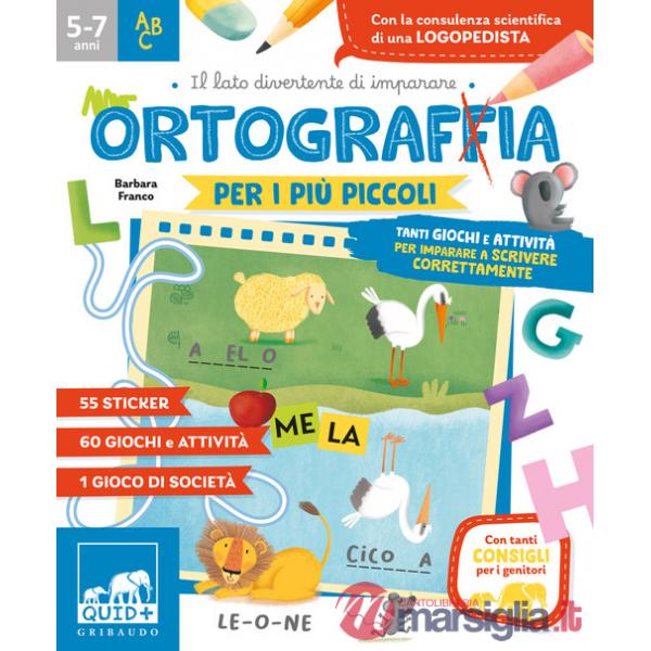 Ortografia per i più piccoli. Tanti giochi e attività per imparare a scrivere correttamente. Ediz. a colori