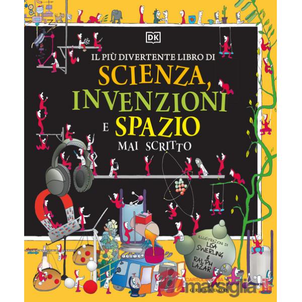 Più divertente libro di scienza, invenzioni e spazio mai scritto. Ediz. a colori (Il)