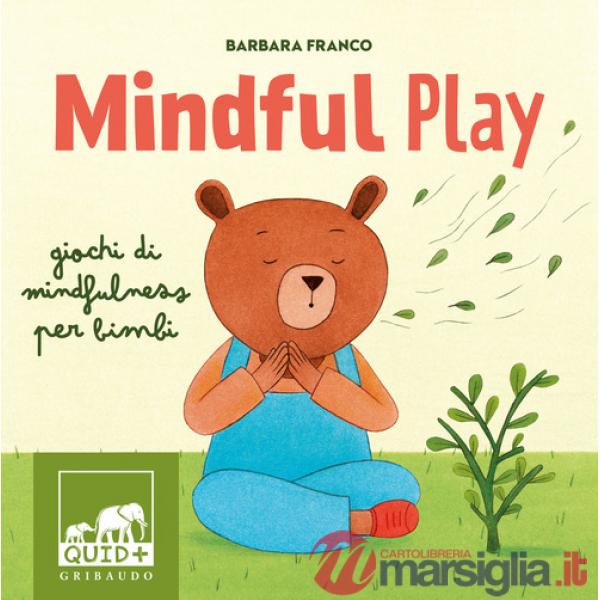 Mindful play. Giochi di mindfulness per bambini. Ediz. a colori