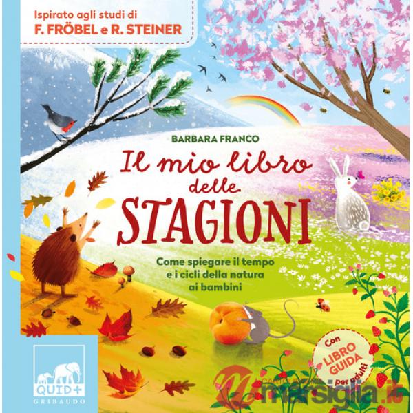 Mio libro delle stagioni. Come spiegare il tempo e i cicli della natura ai bambini. Ediz. a colori (Il)