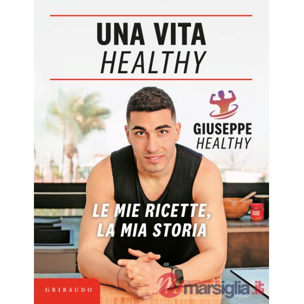 Vita healthy. Le mie ricette, la mia storia (Una)