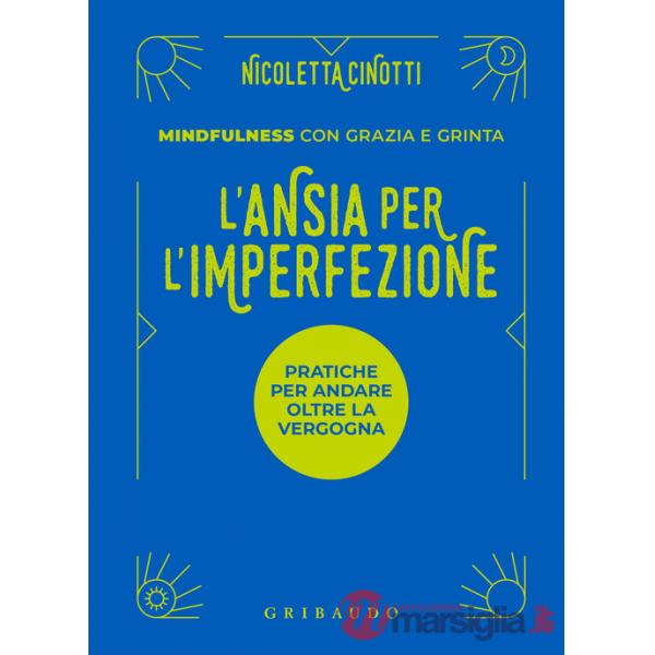 Ansia per l'imperfezione. Pratiche per andare oltre la vergogna (L')