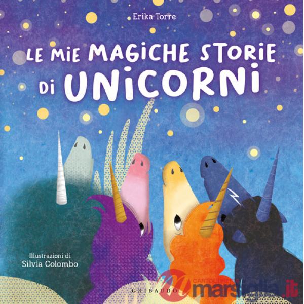 Mie magiche storie di unicorni. Ediz. a colori (Le)