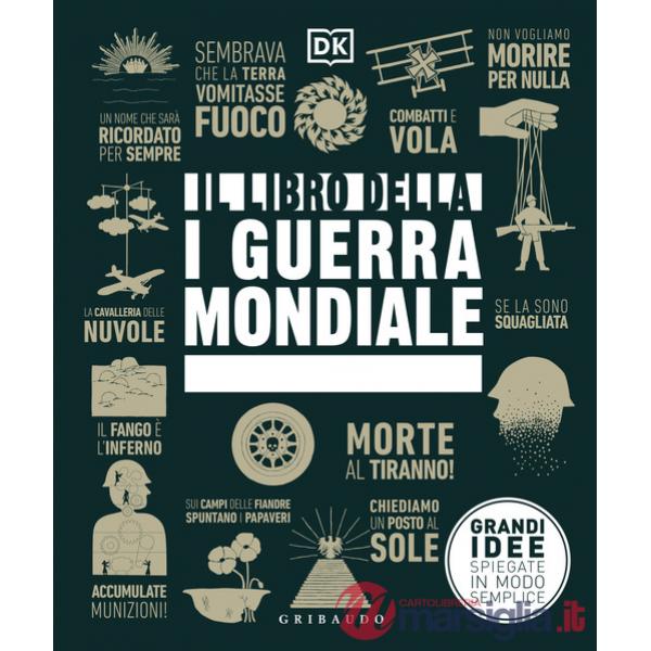 Libro della I guerra mondiale. Grandi idee spiegate in modo semplice (Il)