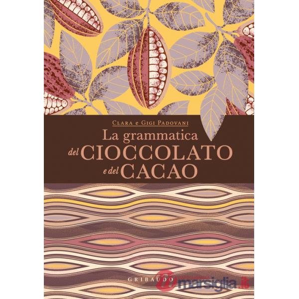 Grammatica del cioccolato e del cacao (La)