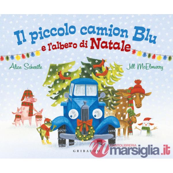 Piccolo camion blu e l'albero di Natale. Ediz. a colori (Il)