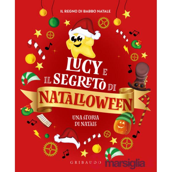 Lucy e il segreto di Natalloween. Ediz. illustrata