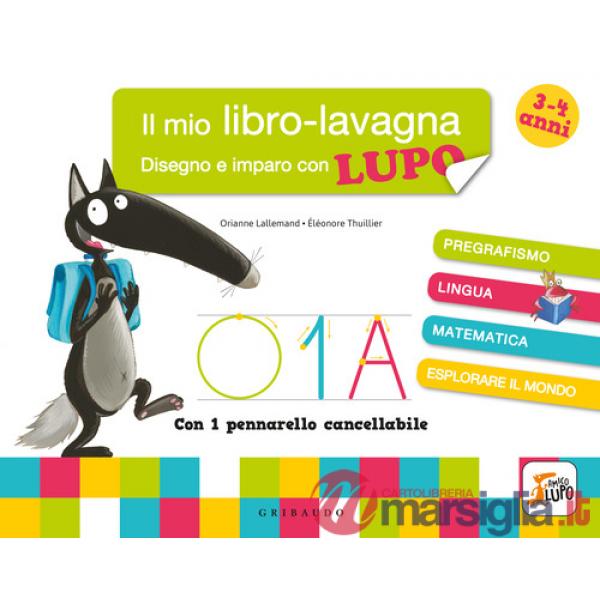 Disegno e imparo con Lupo. Il mio libro-lavagna. Amico Lupo. Ediz. a colori. Con pennarello cancellabile
