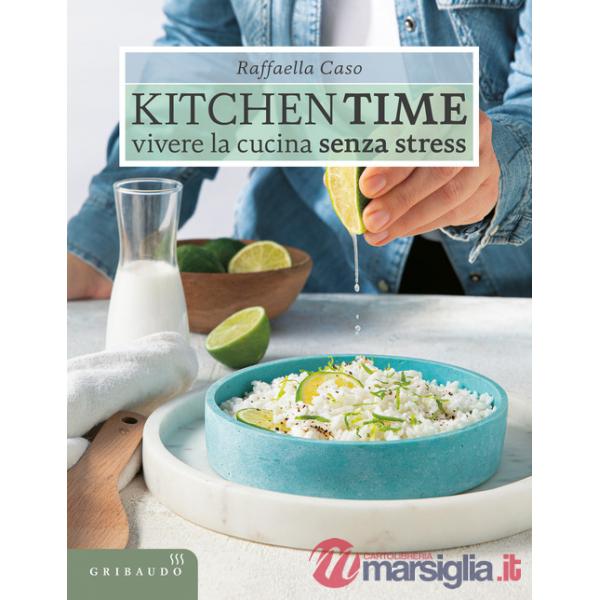 Kitchen Time. Vivere la cucina senza stress