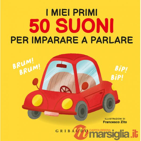 Miei primi 50 suoni per imparare a parlare. Ediz. a colori (I)