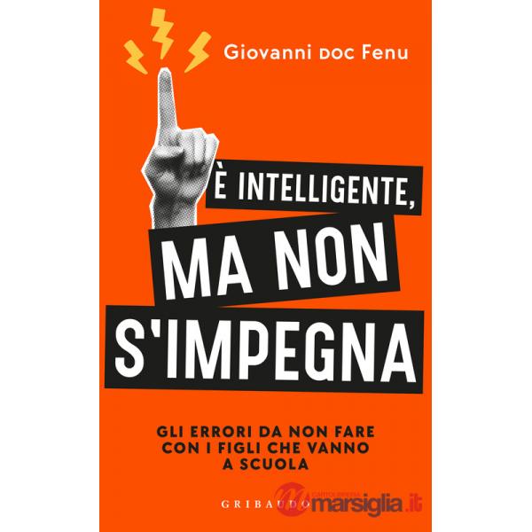 È intelligente, ma non si impegna. Gli errori da non fare con i figli che vanno a scuola