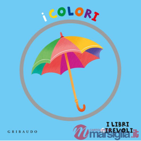Colori. I libri girevoli. Ediz. a colori (I)