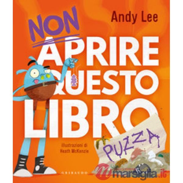 Non aprire questo libro... puzza. Ediz. illustrata