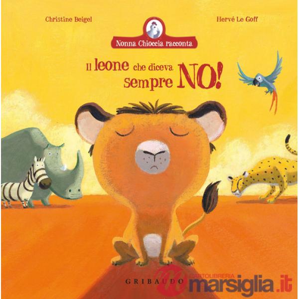 Leone che diceva sempre no! Ediz. a colori (Il)