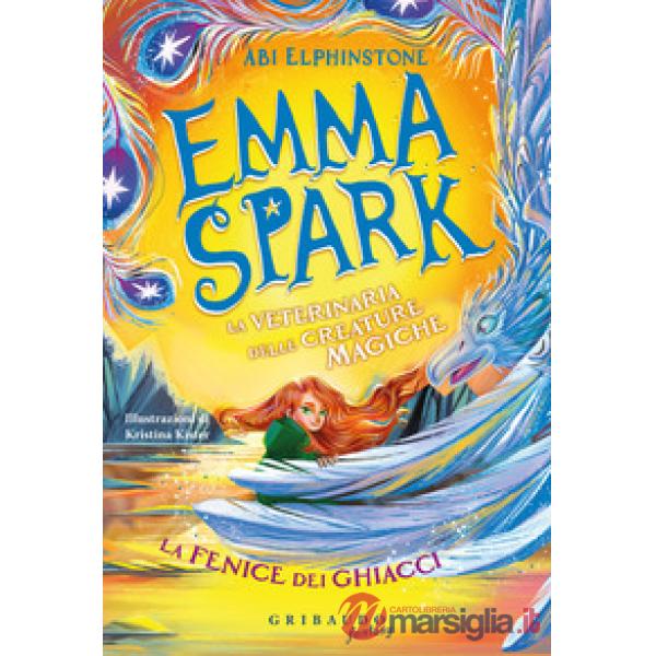 Fenice dei ghiacci. Emma Spark. La veterinaria delle creature magiche (La)