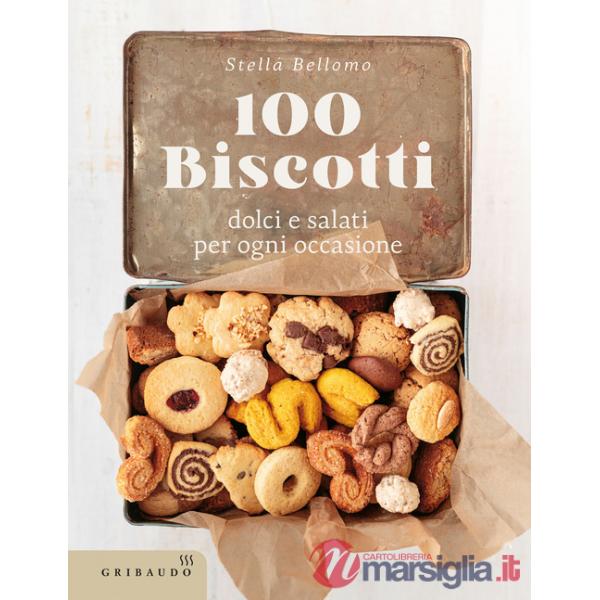 100 biscotti dolci e salati per ogni occasione