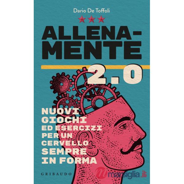 Allenamente 2.0. Nuovi giochi ed esercizi per un cervello sempre in forma