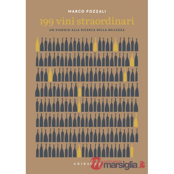199 vini straordinari. Un viaggio alla ricerca della bellezza
