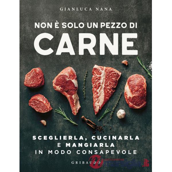 Non è solo un pezzo di carne. Sceglierla, cucinarla e mangiarla in modo consapevole