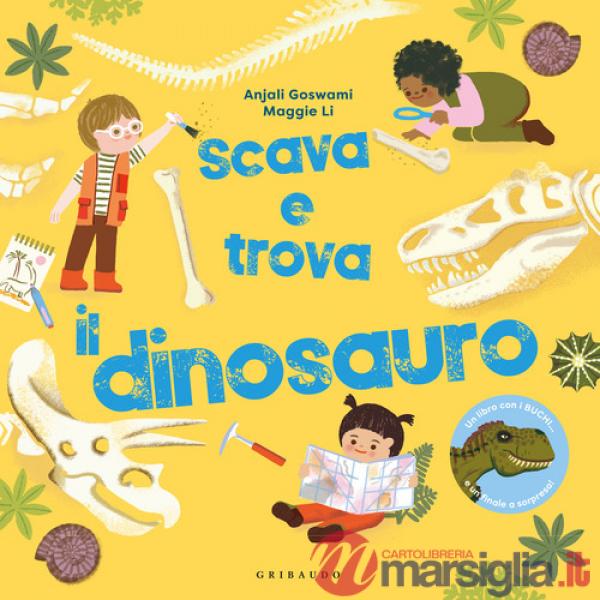 Scava e trova il dinosauro. Ediz. a colori
