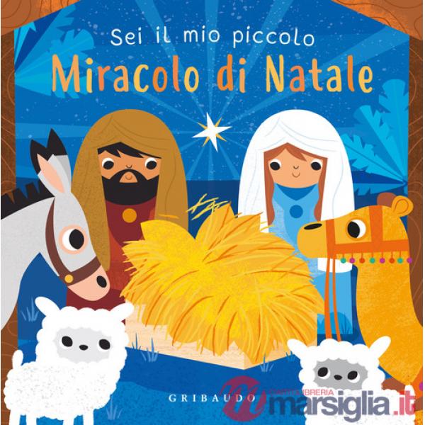 Sei il mio piccolo miracolo di Natale. Ediz. a colori