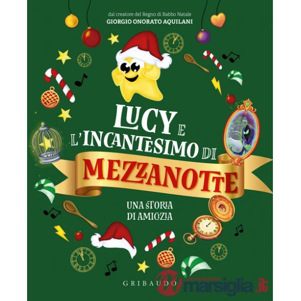 Lucy e l'incantesimo di mezzanotte. Una storia di amicizia. Ediz. a colori