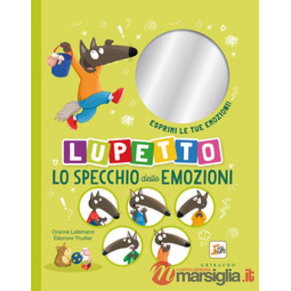 Specchio delle emozioni. Lupetto. Amico Lupo. Ediz. a colori (Lo)