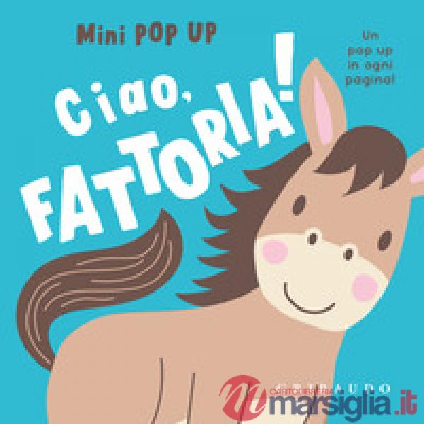 Ciao, fattoria! Mini pop up. Ediz. a colori