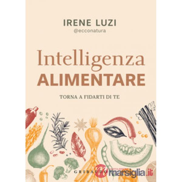 Intelligenza alimentare. Torna a fidarti di te