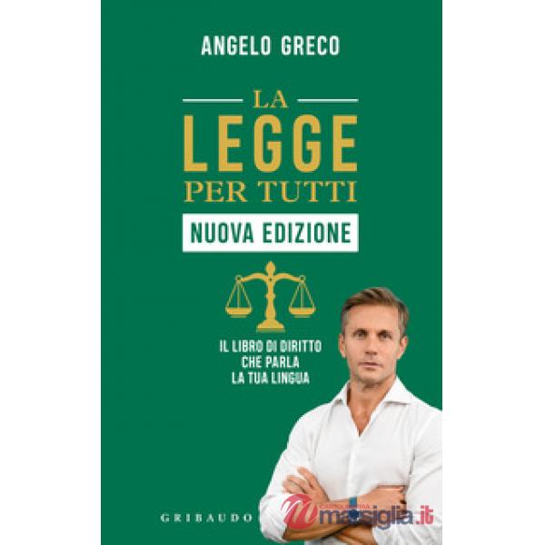 Legge per tutti. Il libro di diritto che parla la tua lingua. Nuova ediz. (La)
