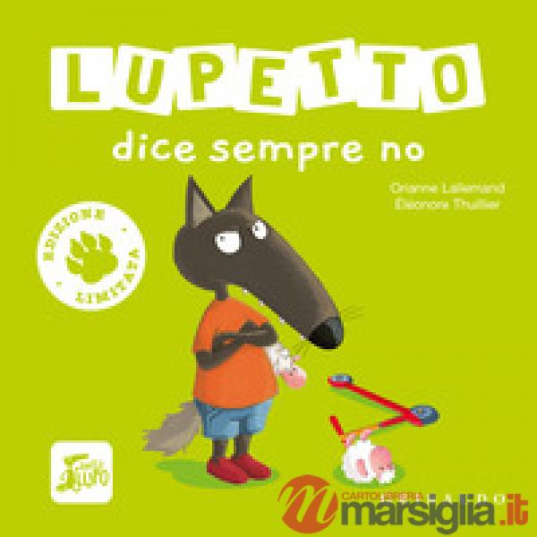 Lupetto dice sempre no. Amico lupo. Ediz. limitata