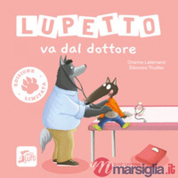 Lupetto va dal dottore. Amico lupo. Ediz. limitata