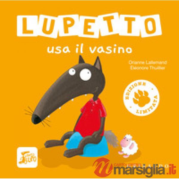 Lupetto usa il vasino. Amico lupo. Ediz. limitata