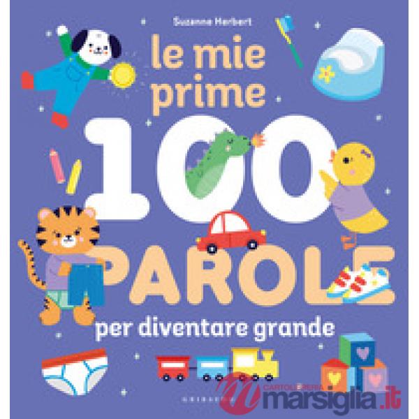 Mie prime 100 parole per diventare grande. Ediz. a colori (Le)