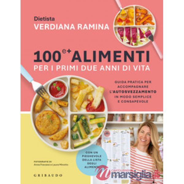 100 e + alimenti per i primi due anni di vita. Guida pratica per accompagnare l'autosvezzamento in modo semplice e consapevole