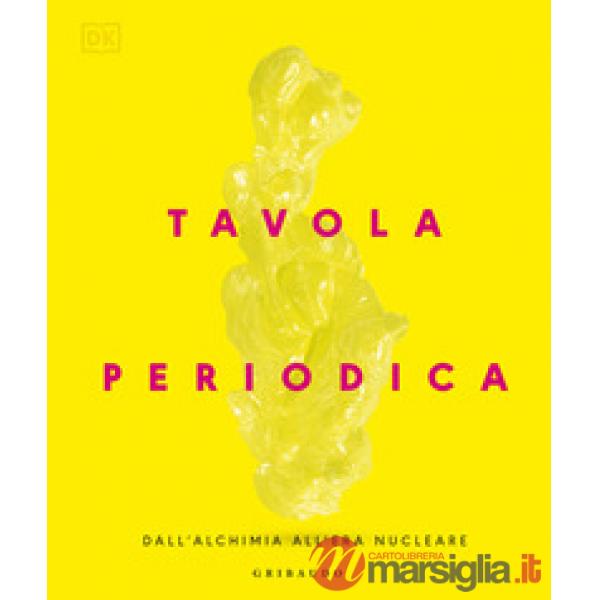 Tavola periodica. Dall'alchimia all'era nucleare