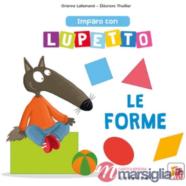 Imparo con Lupetto le forme. Amico lupo