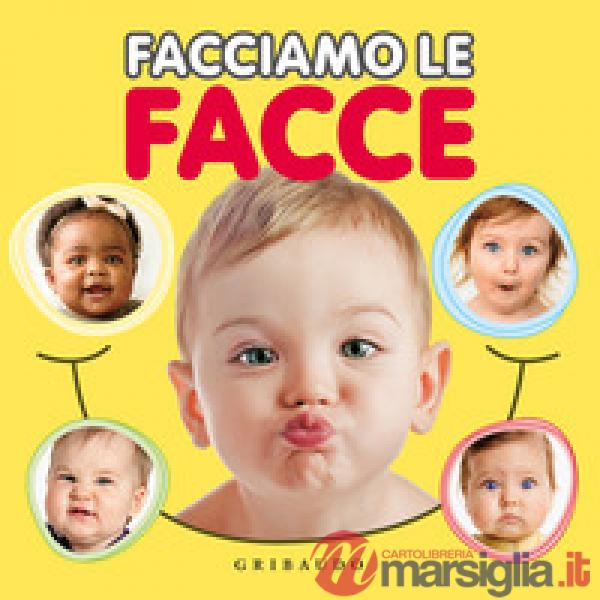 Facciamo le facce. Ediz. a colori