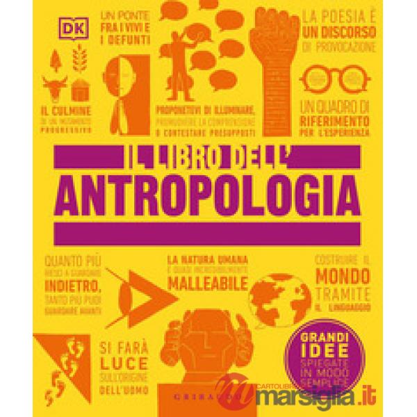 Libro dell'antropologia. Grandi idee spiegate in modo semplice (Il)