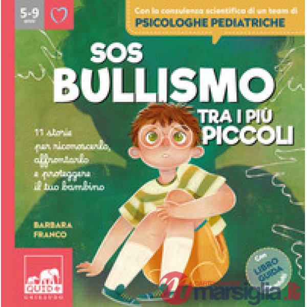 SOS bullismo tra i più piccoli. 11 storie per riconoscerlo, affrontarlo e proteggere il tuo bambino