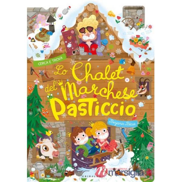 Chalet del marchese Pasticcio. Ediz. a colori (Lo)