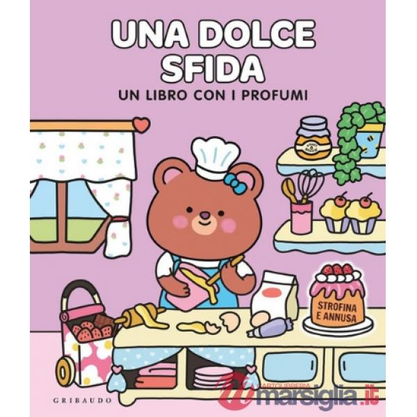 Dolce sfida. Un libro con i profumi. Ediz. illustrata (Una)