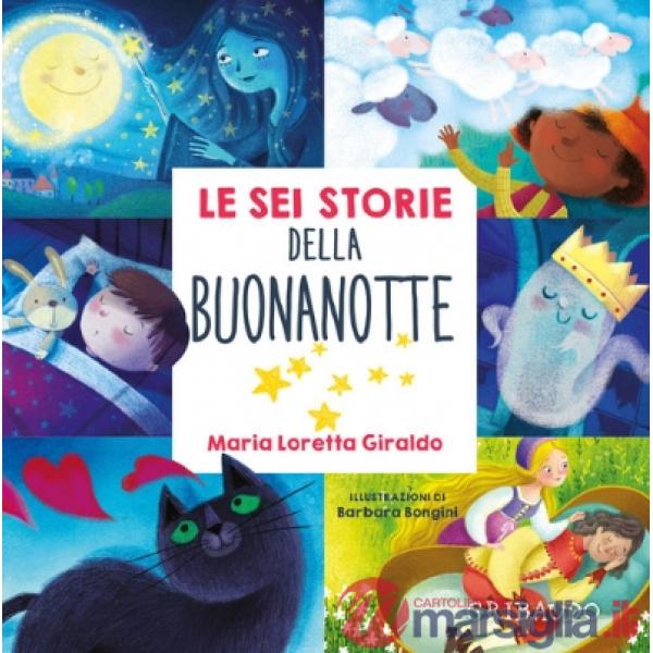 Sei storie della buonanotte. Ediz. illustrata (Le)