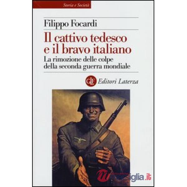 Cattivo tedesco e il bravo italiano. La rimozione delle colpe della seconda guer